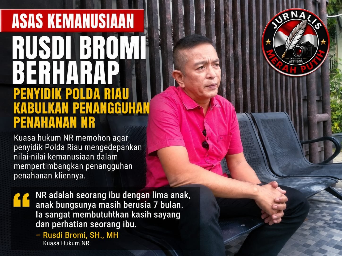 tvmiranda.com | Rusdi Bromi Berharap Penyidik Polda Riau Kabulkan Penangguhan Penahanan NR dengan Mengedepankan Asas Kemanusiaan tvmiranda.com | Rusdi Bromi Berharap Penyidik Polda Riau Kabulkan Penangguhan Penahanan NR dengan Mengedepankan Asas Kemanusiaan